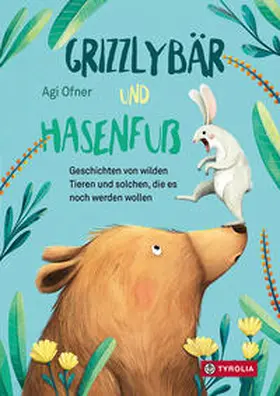 Ofner |  Grizzlybär und Hasenfuß | Buch |  Sack Fachmedien