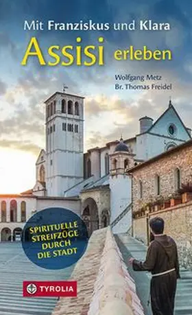 Metz / Freidel |  Mit Franziskus und Klara Assisi erleben | Buch |  Sack Fachmedien