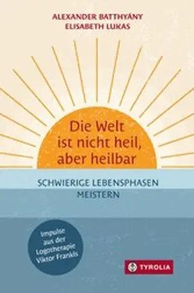 Batthyány / Lukas |  Die Welt ist nicht heil, aber heilbar | eBook | Sack Fachmedien