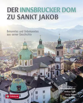 Egger / Huber / Morscher |  Der Innsbrucker Dom zu St. Jakob | Buch |  Sack Fachmedien