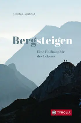 Seubold |  Bergsteigen - Eine Philosophie des Lebens | Buch |  Sack Fachmedien