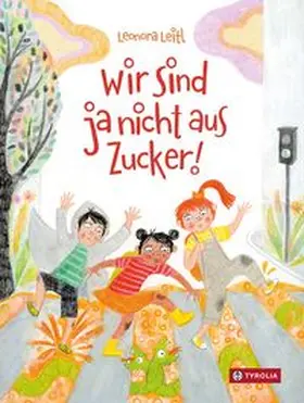 Leitl |  Wir sind ja nicht aus Zucker | Buch |  Sack Fachmedien