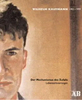 Kaufmann |  Wilhelm Kaufmann 1901-1999. Der Mechanismus des Zufalls | Buch |  Sack Fachmedien