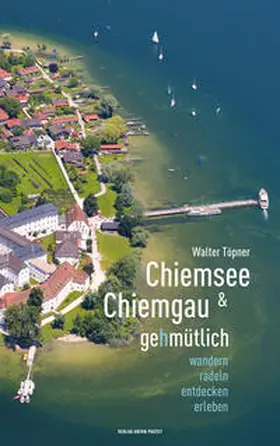 Töpner | Chiemsee und Chiemgau gehmütlich | Buch | 978-3-7025-0895-1 | www.sack.de