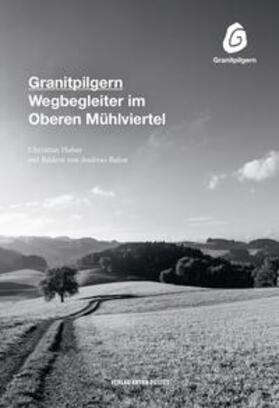 Verein Mühlviertler Granitland / Huber | Granitpilgern | Buch | 978-3-7025-0996-5 | sack.de