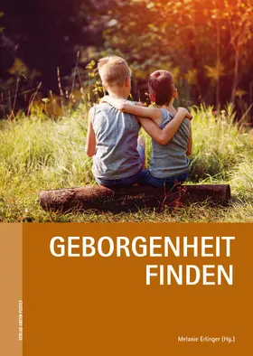 Erlinger |  Geborgenheit finden | eBook | Sack Fachmedien