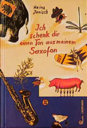 Janisch |  Ich schenk dir einen Ton aus meinem Saxofon | Buch |  Sack Fachmedien