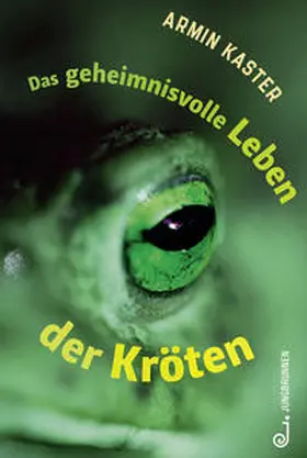 Kaster |  Das geheimnisvolle Leben der Kröten | Buch |  Sack Fachmedien