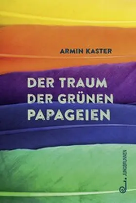 Kaster |  Der Traum der grünen Papageien | eBook | Sack Fachmedien