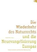 Weiler |  Die Wiederkehr des Naturrechts und die Neuevangelisierung Europas | Buch |  Sack Fachmedien