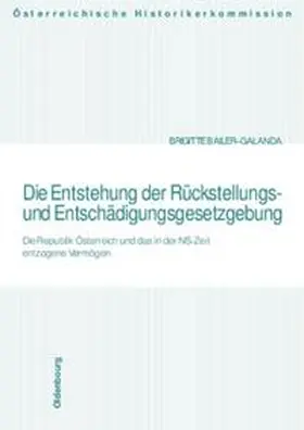 Bailer-Galanda |  Die Entstehung der Rückstellungs- und Entschädigungsgesetzgebung | Buch |  Sack Fachmedien