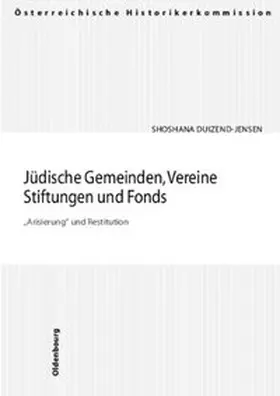 Duizend-Jensen |  Jüdische Gemeinden, Vereine, Stiftungen und Fonds. "Arisierung" und Restitution | Buch |  Sack Fachmedien