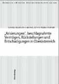Ellmauer / John / Thumser |  Arisierungen, beschlagnahmte Vermögen, Rückstellungen und Entschädigungen in Oberösterreich | Buch |  Sack Fachmedien