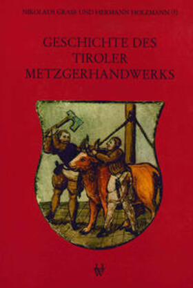 Grass / Holzmann | Geschichte des Tiroler Metzgerhandwerks und der Fleischversorgung des Landes | Buch | 978-3-7030-0085-0 | sack.de