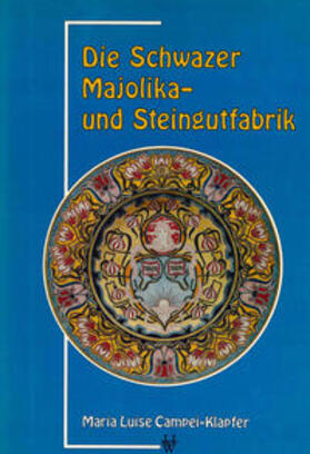 Campei-Klapfer | Die Schwazer Majolika- und Steingutfabrik 1802–1938 | Buch | 978-3-7030-0203-8 | sack.de