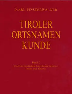Finsterwalder / Ölberg / Grass |  Tiroler Ortsnamenkunde Band 2: Einzelne Landesteile betreffende Arbeiten: Inntal und Zillertal | Buch |  Sack Fachmedien
