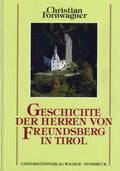 Fornwagner |  Geschichte der Herren von Freundsberg in Tirol von ihren Anfängen im 12. Jahrhundert bis 1295 | Buch |  Sack Fachmedien
