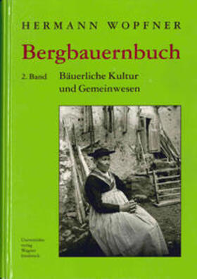 Wopfner |  Bergbauernbuch. Von Arbeit und Leben des Tiroler Bergbauern. Band 2: Kultur, Gemeinwesen und Niedergang | Buch |  Sack Fachmedien