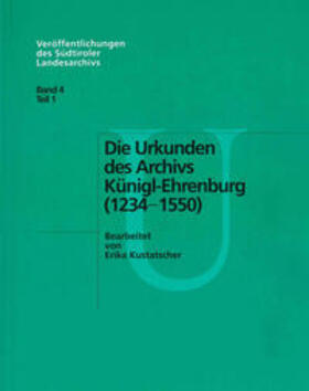 Kustatscher | Die Urkunden des Archivs Künigl-Ehrenburg 1234-1550 | Buch | 978-3-7030-0281-6 | sack.de