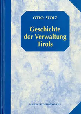 Stolz |  Geschichte der Verwaltung Tirols | Buch |  Sack Fachmedien