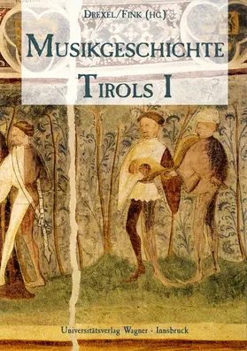 Drexel / Fink | Musikgeschichte Tirols Band 1 | Buch | 978-3-7030-0348-6 | sack.de