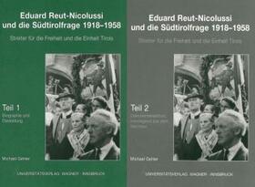 Gehler | Eduard Reut-Nicolussi und die Südtirolfrage 1918-1958. Streiter für die Freiheit und die Einheit Tirols. Teile 1+2 | Buch | 978-3-7030-0413-1 | sack.de