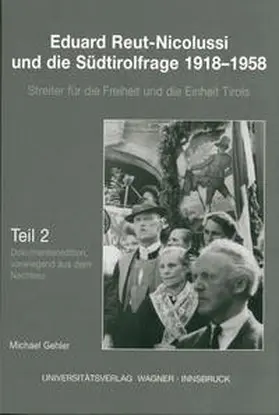 Gehler | Eduard Reut-Nicolussi und die Südtirolfrage 1918-1958. Streiter für die Freiheit und die Einheit Tirols | Buch | 978-3-7030-0415-5 | sack.de