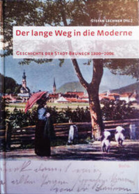 Lechner | Der lange Weg in die Moderne: Geschichte der Stadt Bruneck 1800-2006 | Buch | 978-3-7030-0418-6 | sack.de