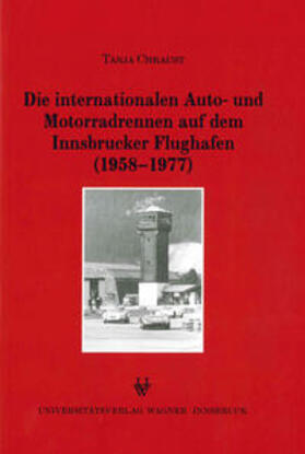Chraust | Die internationalen Auto- und Motorradrennen auf dem Innsbrucker Flughafen (1958-1977) | Buch | 978-3-7030-0427-8 | sack.de