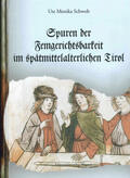 Schwob |  Spuren der Femgerichtsbarkeit im spätmittelalterlichen Tirol | Buch |  Sack Fachmedien