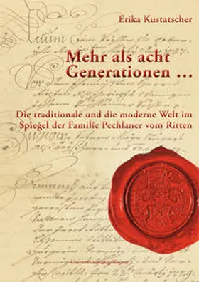Kustatscher |  Mehr als acht Generationen ... Die traditionale und die moderne Welt im Spiegel der Familie Pechlaner vom Ritten | Buch |  Sack Fachmedien