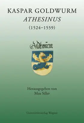 Siller |  Kaspar Goldwurm Athesinus (1524-1559) | Buch |  Sack Fachmedien