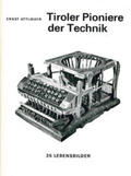 Attlmayr |  Tiroler Pioniere der Technik | Buch |  Sack Fachmedien