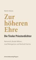 Kolozs |  Zur höheren Ehre - Die Tiroler Priesterdichter | eBook | Sack Fachmedien