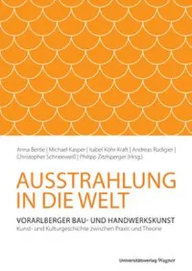 Bertle / Köhr-Kraft / Kasper |  Ausstrahlung in die Welt: Vorarlberger Bau- und Handwerkskunst | Buch |  Sack Fachmedien