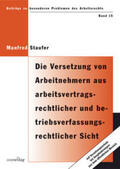 Staufer |  Die Versetzung von Arbeitnehmern aus arbeitsvertragsrechtlicher und betriebsverfassungsrechtlicher Sicht | Buch |  Sack Fachmedien