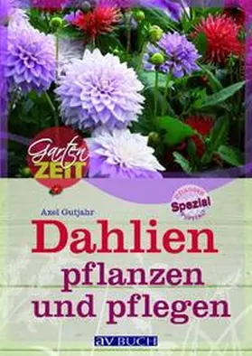 Gutjahr |  Dahlien pflanzen und pflegen | Buch |  Sack Fachmedien