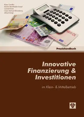Gaedke / Nöstlthaller-Kropf / Pinter |  Innovative Finanzierung & Investitionen im Klein- und Mittelbetrieb | Buch |  Sack Fachmedien