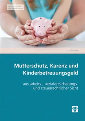 Puchinger / Weissensteiner |  Mutterschutz, Karenz und Kinderbetreuungsgeld | Buch |  Sack Fachmedien