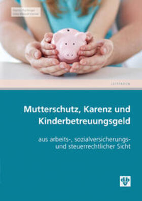 Puchinger / Weissensteiner | Mutterschutz, Karenz und Kinderbetreuungsgeld | Buch | 978-3-7041-0674-2 | sack.de