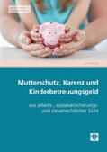 Puchinger / Weissensteiner |  Mutterschutz, Karenz und Kinderbetreuungsgeld | Buch |  Sack Fachmedien