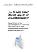 Klein / Pernek / Plank |  "Ihr Eintritt, bitte!" Market Access im Gesundheitswesen | Buch |  Sack Fachmedien