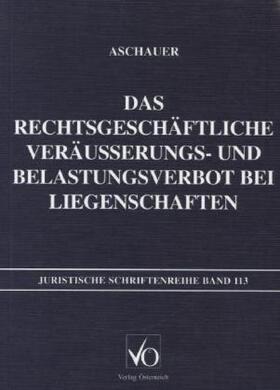 Aschauer | Das rechtsgeschäftliche Veräusserungs- und Belastungsverbot bei Liegenschaften | Buch | 978-3-7046-1149-9 | sack.de