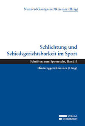 Nunner-Krautgasser / Reissner | Schlichtung und Schiedsgerichtsbarkeit im Sport | Buch | 978-3-7046-5613-1 | sack.de