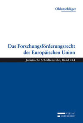 Ohlenschläger | Das Forschungsförderungsrecht der Europäischen Union | Buch | 978-3-7046-5756-5 | sack.de