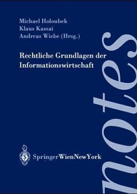 Holoubek / Kassai / Wiebe | Rechtliche Grundlagen der Informationswirtschaft | Buch | 978-3-7046-5826-5 | sack.de