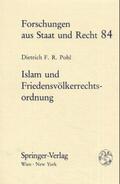 Pohl, Dietrich |  Islam und Friedensvölkerrechtsordnung | Buch |  Sack Fachmedien