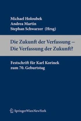 Holoubek / Martin / Schwarzer | Die Zukunft der Verfassung - Die Verfassung der Zukunft? | Buch | 978-3-7046-6214-9 | sack.de