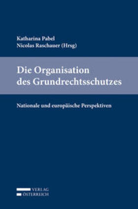Pabel / Gamper / Raschauer |  Die Organisation des Grundrechtsschutzes | Buch |  Sack Fachmedien