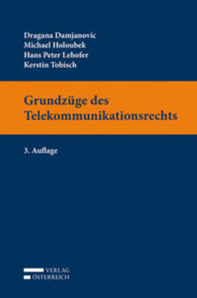 Damjanovic / Holoubek / Lehofer | Grundzüge des Telekommunikationsrechts | Buch | 978-3-7046-6371-9 | sack.de
